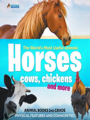cover image of The World's Most Useful Animals--Horses, Cows, Chickens and More--Animal Books 2nd Grade--Children's Animal Books
